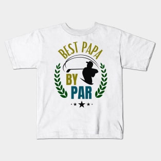 Dad Golfer Best Papa By Par Golfing Father Kids T-Shirt